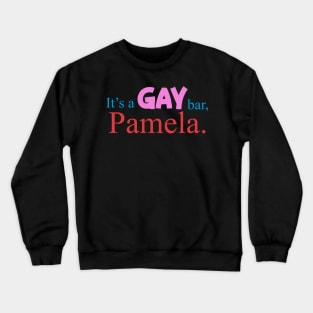 It's a gay bar Crewneck Sweatshirt